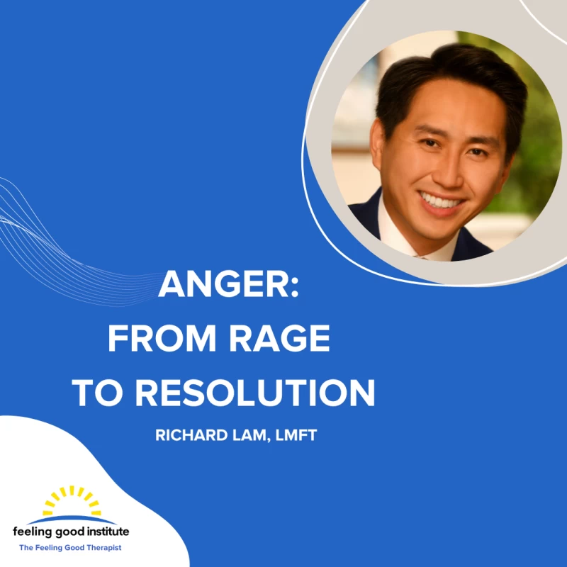 The Feeling Good Therapist - Anger: From Rage to Resolution