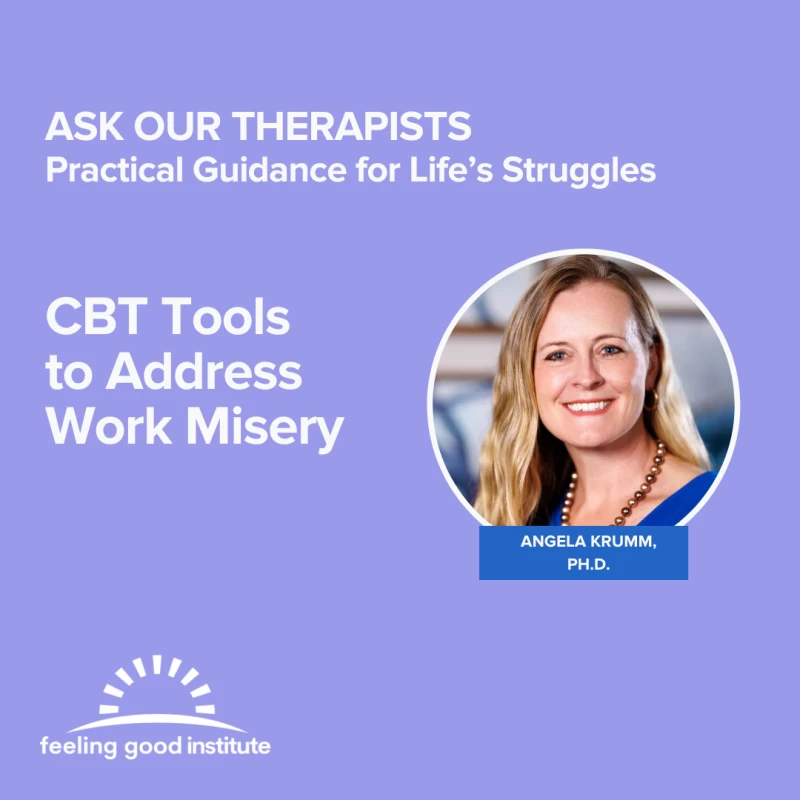 Ask Our Therapists - CBT Tools to Address Work Misery